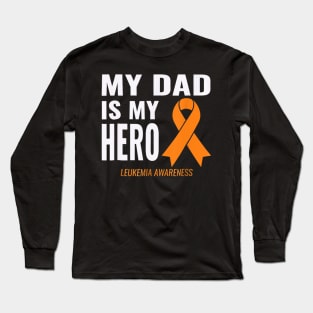 Leukemia Cancer Support My Dad is My Hero Long Sleeve T-Shirt